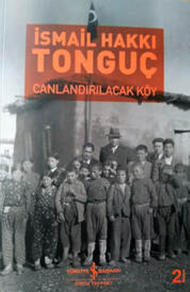 İsmail Hakkı Tonguç'un "Canlandırılacak Köy" Kitabı'nın 2.Baskısı Yayınlandı